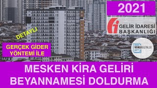 2021 MESKEN KİRA GELİRİ BEYANNAMESİ DOLDURMA Gerçek Gider Yöntemi İle [upl. by Rufus]