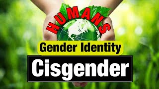 Gender Identity CISGENDER quotEmbracing Consistency Understanding Cisgender Identityquot [upl. by Etyak]