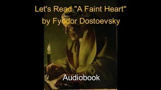 Lets Read quotA Faint Heartquot by Fyodor Dostoevsky Audiobook [upl. by Nwahsyd]