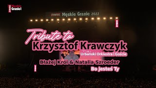 Błażej Król amp Natalia Szroeder – Bo jesteś Ty Męskie Granie 2022 Tribute to Krzysztof Krawczyk [upl. by Giffie]