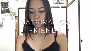 MARSHMALLOW  friends Cover [upl. by Calandria]