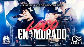 Junior H x Edgardo Nunez  Loco Enamorado En Vivo [upl. by Masao]