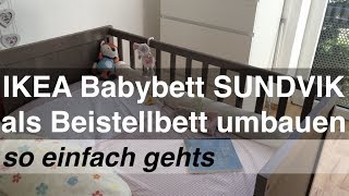 IKEA Babybett SUNDVIK als Beistellbett umbauen  so einfach gehts [upl. by Nager]