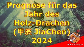 Prognose für das Jahr des HolzDrachen 2024 JiaChen [upl. by Nickles]