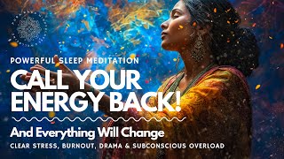 Guided Sleep Meditation 😴 Reclaim Your Energy amp Everything Will Change 🙌💜 [upl. by Adianes]