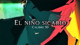 El Niño Sicario  Calibre 50 [upl. by Oitaroh467]