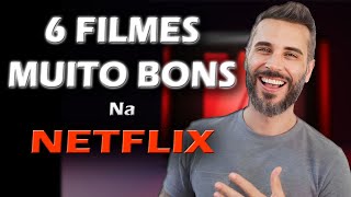 6 FILMES que SÃO IMPERDÍVEIS NA NETFLIX [upl. by Hasen]