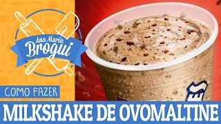 COMO FAZER MILKSHAKE DE OVOMALTINE DO BOBS  AnaMariaBrogui 35 [upl. by Bumgardner300]