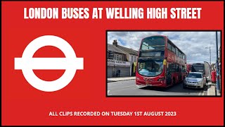 London Buses at Welling High Street  Tuesday 1st August 2023 [upl. by Rhoades]