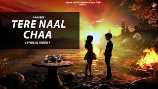 Tere Naal Chaa  Lyrical Video   D Pareek  Latest New Punjabi Song 2024 [upl. by Handy]