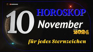 HOROSKOP FÜR DEN 10 NOVEMBER 2024 FÜR ALLE STERNZEICHEN [upl. by Akinoj]