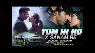 Sanam Re x Tum Hi Ho Melodic Techno Remix  DJ Dalal London [upl. by Kentigerma446]