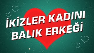 İkizler Kadını  Balık Erkeği Burç Uyumu I Astroloji I Burçlar [upl. by Trinee984]