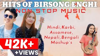 HITS OF BIRSONG ENGHI  MASHUP  KARBI NEPALI ASSAMESE HINDI BENGALI  2024 [upl. by Nallaf17]