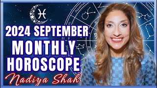 ♓︎ Pisces September 2024 Astrology Horoscope by Nadiya Shah [upl. by Ateiram848]