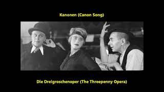 The Threepenny Opera quotKanonenSongquot quotCanon Songquot  Kurt Weill amp Bertolt Brecht Die 3 GroschenOper [upl. by Sirapal452]