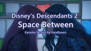 Disneys Descendants 2  Space Between Karaoke [upl. by Ortiz]