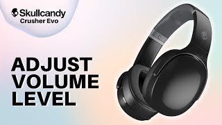 How Do You Adjust the Volume Level on Skullcandy Crusher Evo [upl. by Surtemed279]