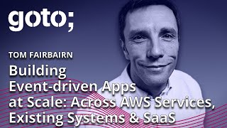 Building Eventdriven Apps at Scale • Tom Fairbairn • GOTO 2022 [upl. by Nelad951]