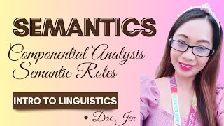 Semantics Componential Analysis and Semantic Roles [upl. by Finny]