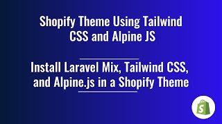 6 Shopify Theme Development  Installing Laravel Mix Tailwind CSS and Alpine JS [upl. by Anurag]