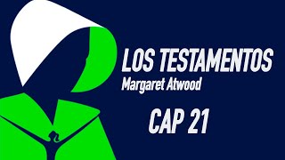 Los testamentos cap 21 Margaret Atwood Audiolibro [upl. by Gonzales]