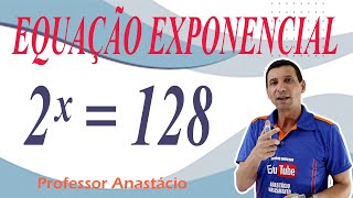 DETERMINE o conjunto solução da EQUAÇÃO exponencial 2ˣ  128 Função exponencial maths [upl. by Retla]