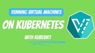 Deploying And Running VMs On Kubernetes [upl. by Hale]