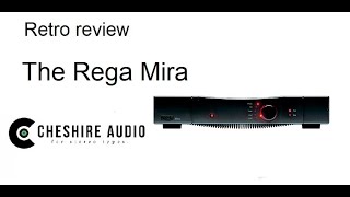 Cheshire Audio  Retro Review 11  the almost forgotten Rega Mira amplifier [upl. by Renell]