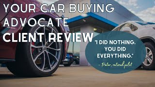 Your Car Buying Advocate Review  Peter [upl. by Theta]