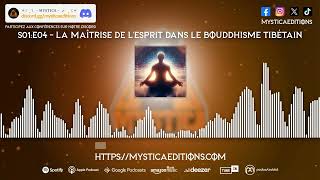 S01E04  La maîtrise de lesprit dans le bouddhisme tibétain découverte bouddhique [upl. by Arrahs744]