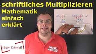 schriftliches Multiplizieren Malrechnen  Mathematik  einfach erklärt  Lehrerschmidt [upl. by Cybill944]