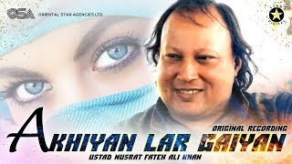 Akhiyan Lar Gaiyan Yaar Yaar Kehna  official  Nusrat Fateh Ali Khan  Bollywood  OSA Worldwide [upl. by Anauqal29]