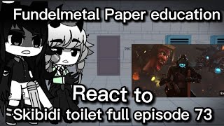 Fundelmetal Paper education react to skibidi toilet episode 73 full episode and sonic exe fnf [upl. by Onavlis]