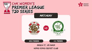 CHK Womens Premier League T20 Series  HKCC Premier vs CCC Premier [upl. by Yecad]