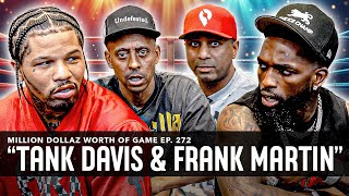 TANK DAVIS amp FRANK MARTIN MILLION DOLLAZ WORTH OF GAME EPISODE 272 [upl. by Hairahcaz908]