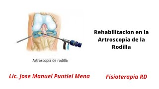 Rehabilitación en la Artroscopia de la Rodilla Fase Inicial Media y Tardía  FisioterapiaRD [upl. by Eityak77]