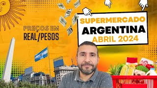 SUPERMERCADO NA ARGENTINA ABRIL 2024  Os preços na Argentina estão uma loucura [upl. by Maddox906]