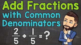 Adding Fractions with Common Denominators Step by Step  Math with Mr J [upl. by Keverne732]