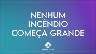 Nenhum incêndio começa grande [upl. by Giuseppe163]