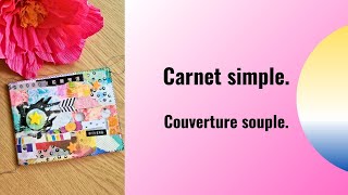 🌺 Réaliser un carnet tout simple avec une couverture souple 🌺 [upl. by Nahsed]