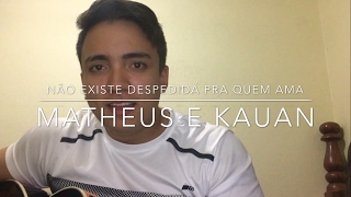 César Dams  Não existe despedida pra quem ama Cover  Matheus e Kauan [upl. by Acinorej]