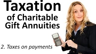 Taxation of Charitable Gift Annuities 2 Taxes on Payments [upl. by Hildick]