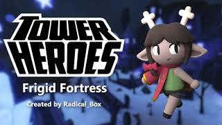 Frigid Fortress Tower Heroes [upl. by Hadlee]