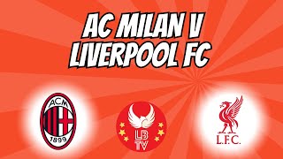 AC Milan v Liverpool FC Preview LBTV [upl. by Erastes]