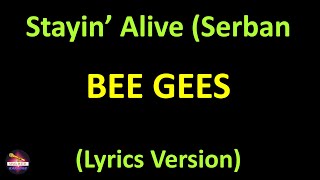 Bee Gees  Stayin’ Alive Serban Mix Lyrics version [upl. by Alison]