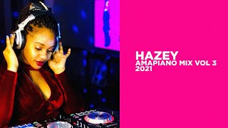 AMAPIANO MIX VOL 3  2021  HAZEY [upl. by Latashia]