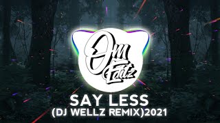 Say Less REMIX By DJ WELLZ 2021 [upl. by Rosenwald17]