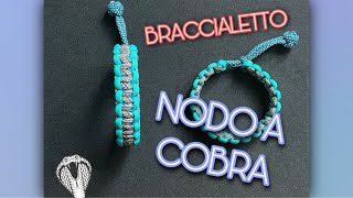 BRACCIALE NODO A COBRA  GUIDA IN ITALIANO [upl. by Wallach850]