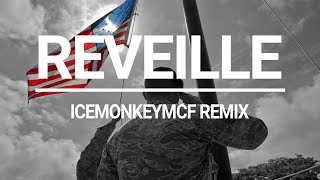 Reveille Wake Up Call IceMonkeyMcF Remix OFFICIAL [upl. by Anaujd]